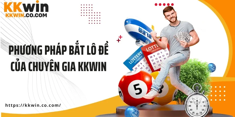 Phương pháp bắt lô đề của chuyên gia Kkwin